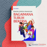 Image of Ensiklopedi Manusia : Bagaiamana Tubuh Bekerja